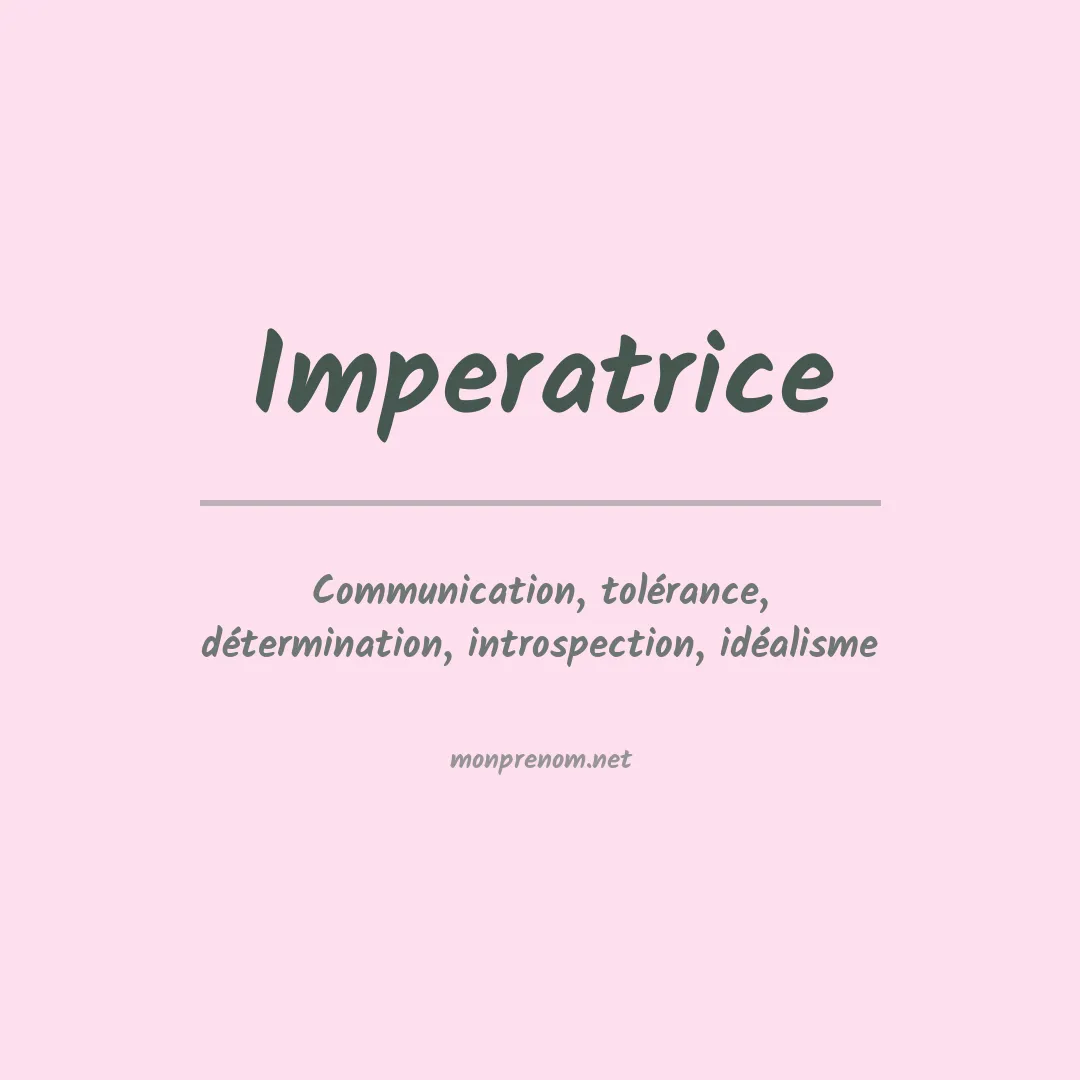 Signification du Prénom Imperatrice Signification du Prénom Imperatrice