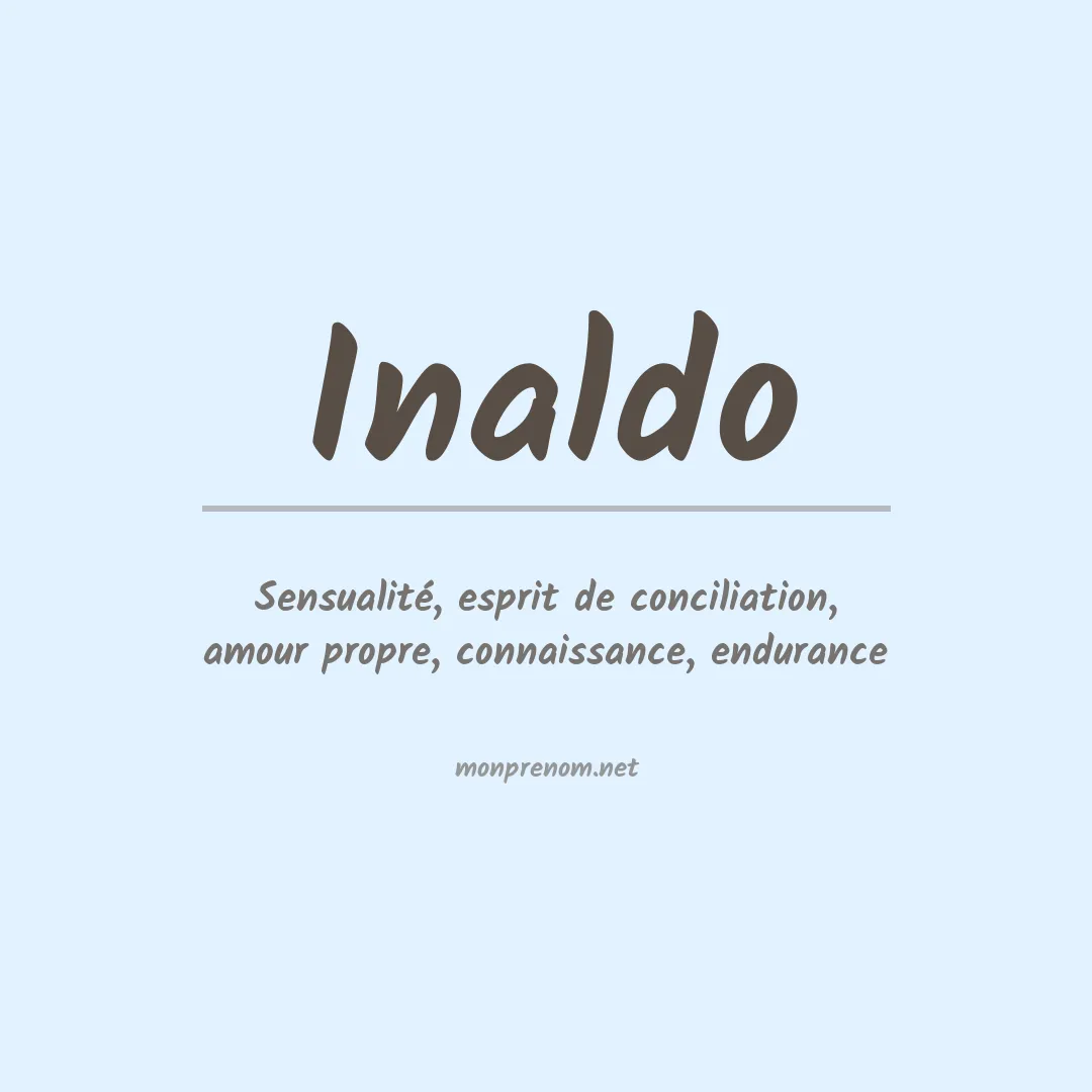 Signification du Prénom Inaldo Signification du Prénom Inaldo