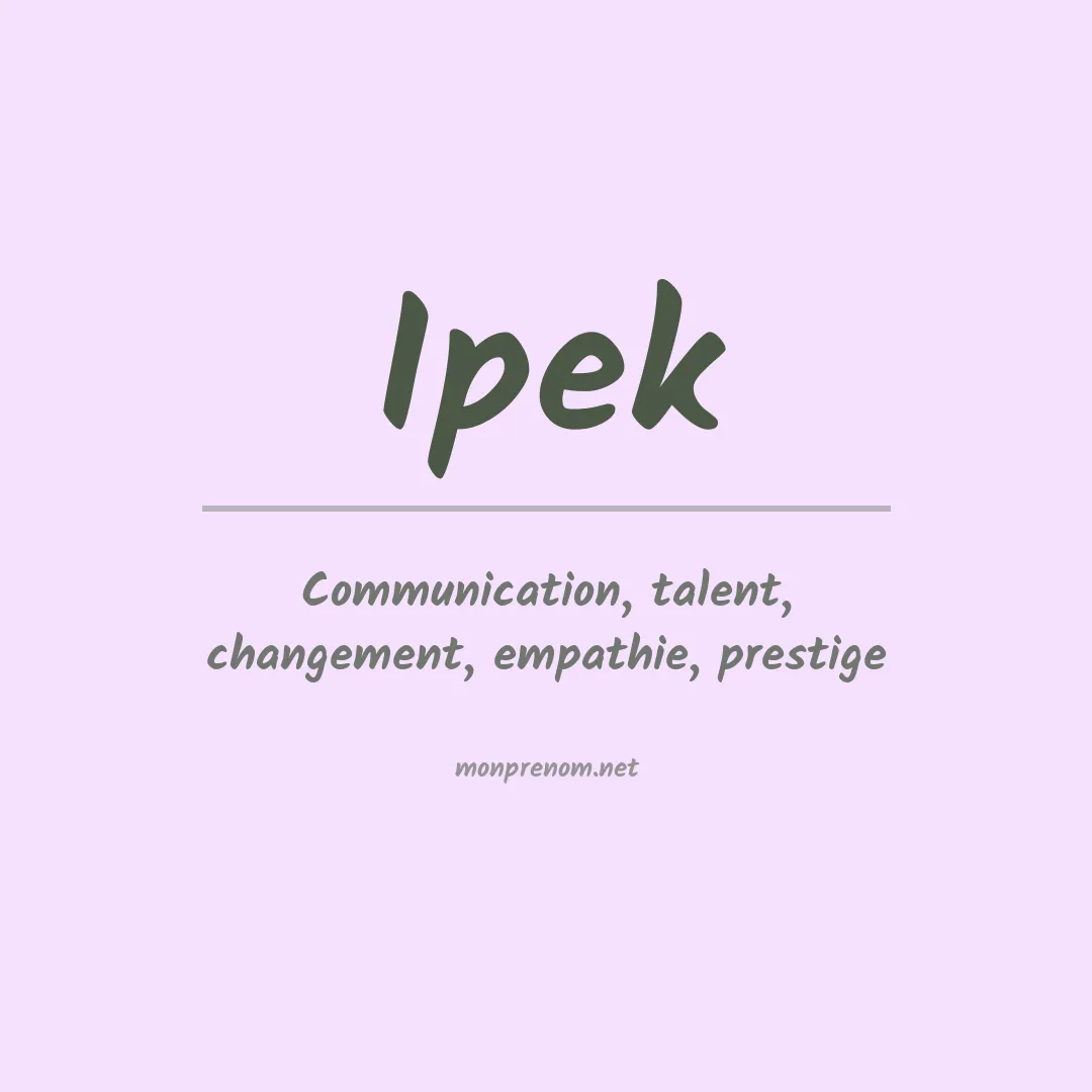 Signification du Prénom Ipek Signification du Prénom Ipek