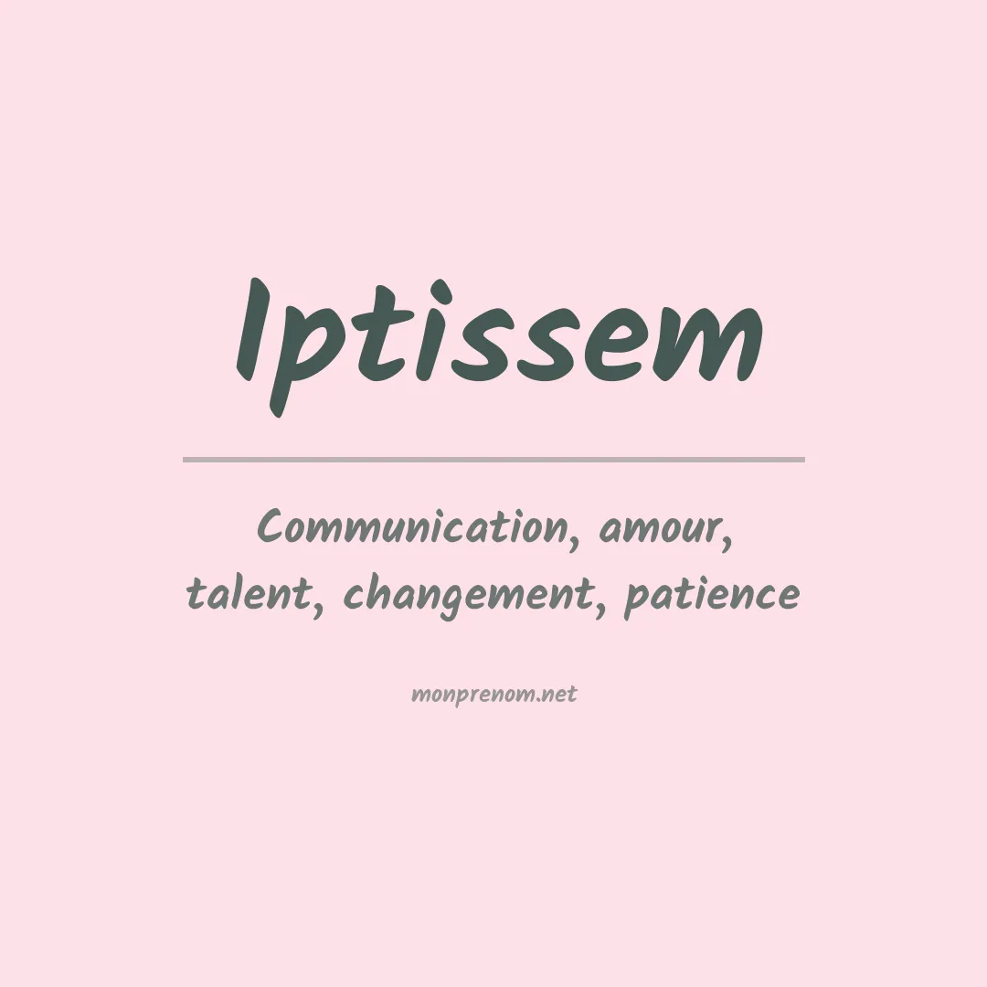Signification du Prénom Iptissem Signification du Prénom Iptissem