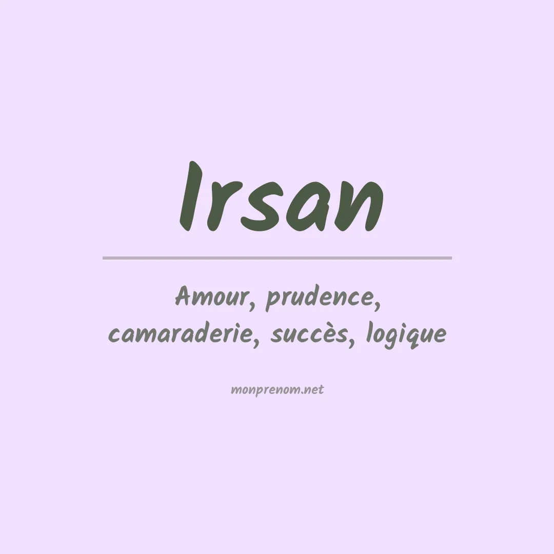 Signification du Prénom Irsan Signification du Prénom Irsan