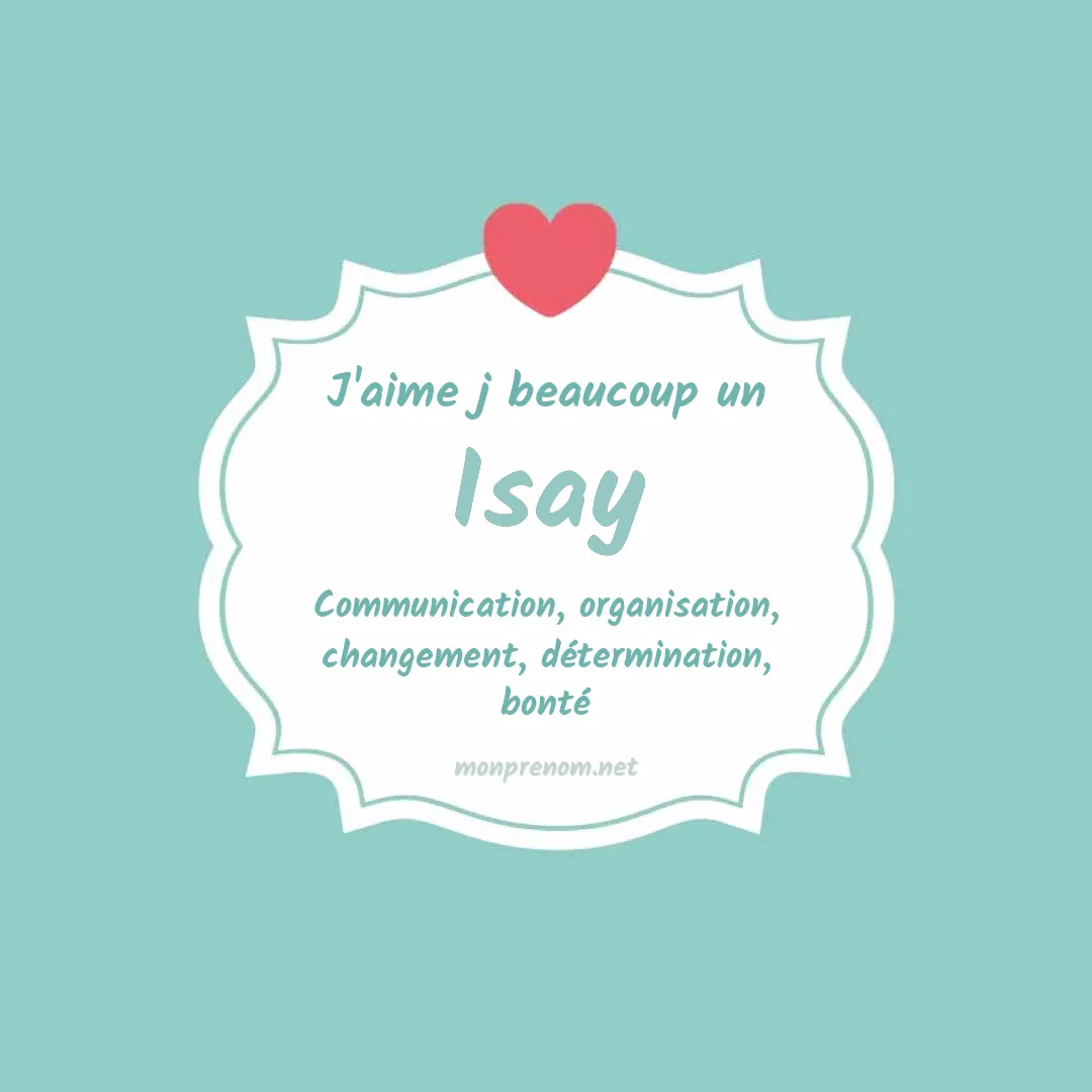 j'aime beaucoup Isay