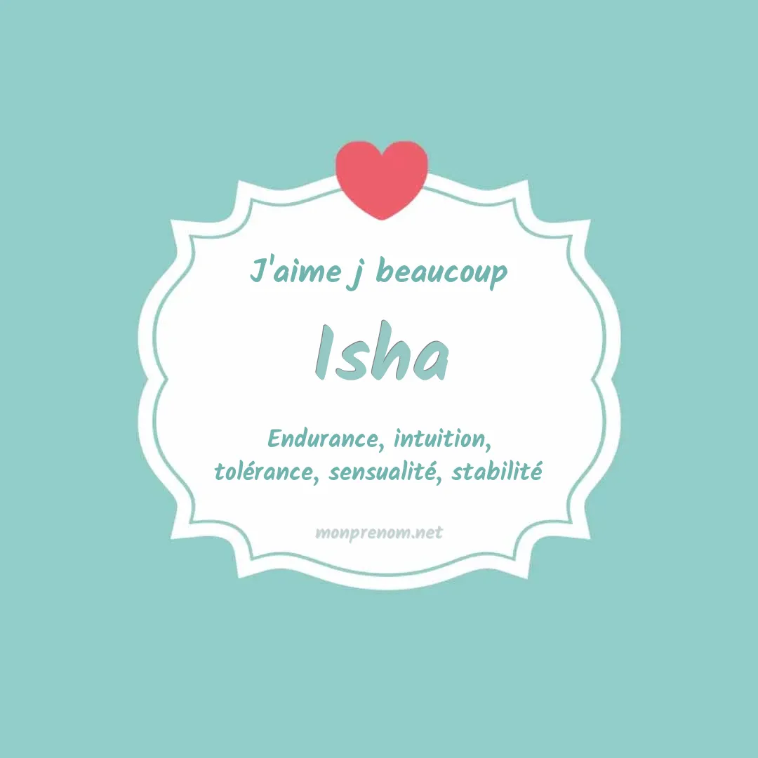 j'aime beaucoup Isha