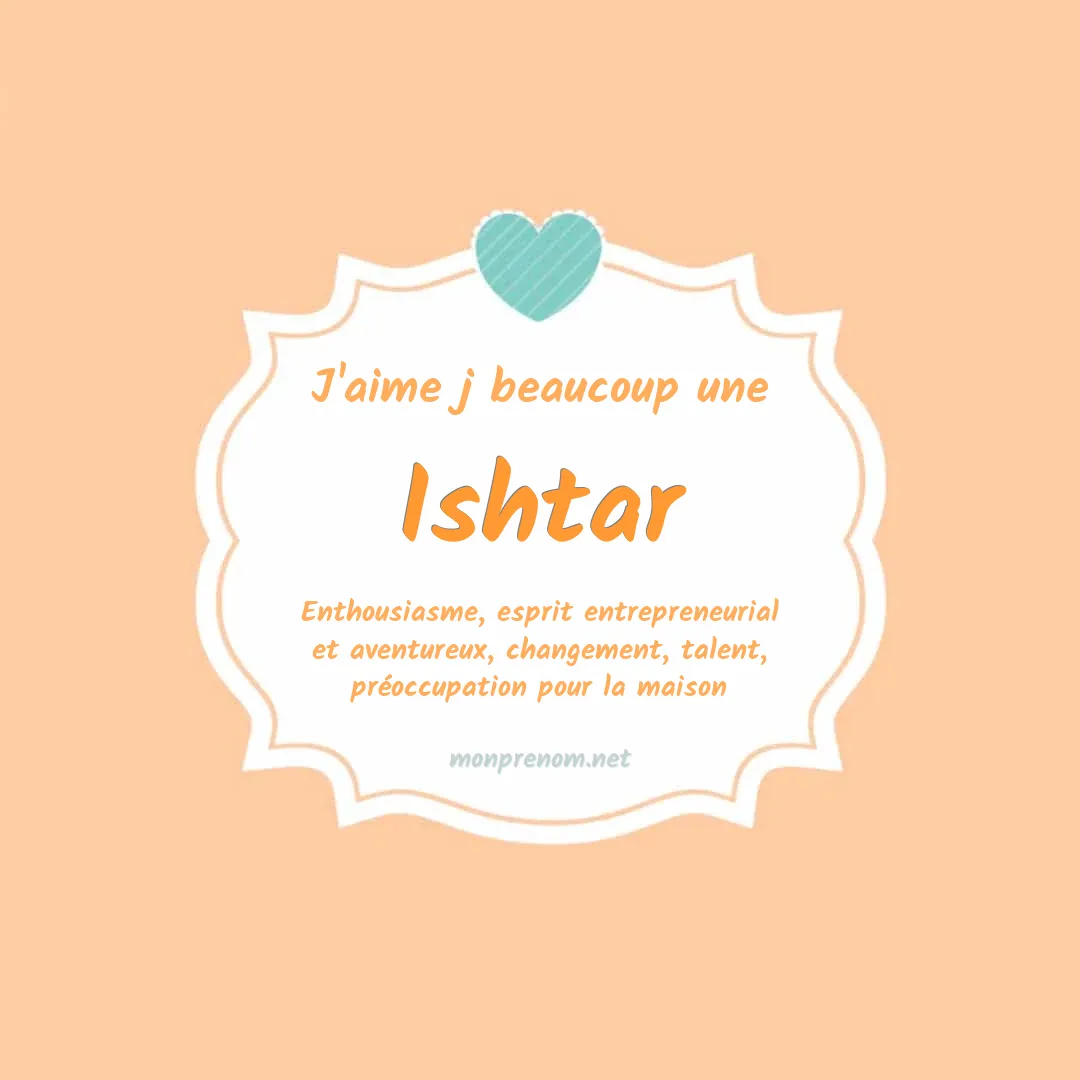 j'aime beaucoup Ishtar