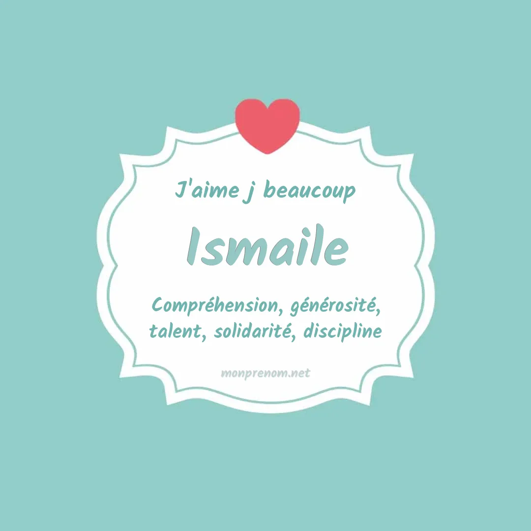 j'aime beaucoup Ismaile