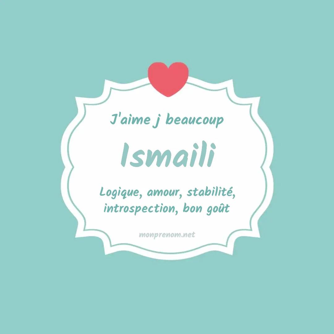 j'aime beaucoup Ismaili