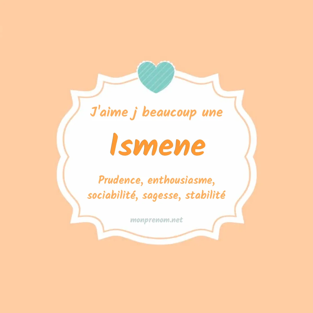 j'aime beaucoup Ismene