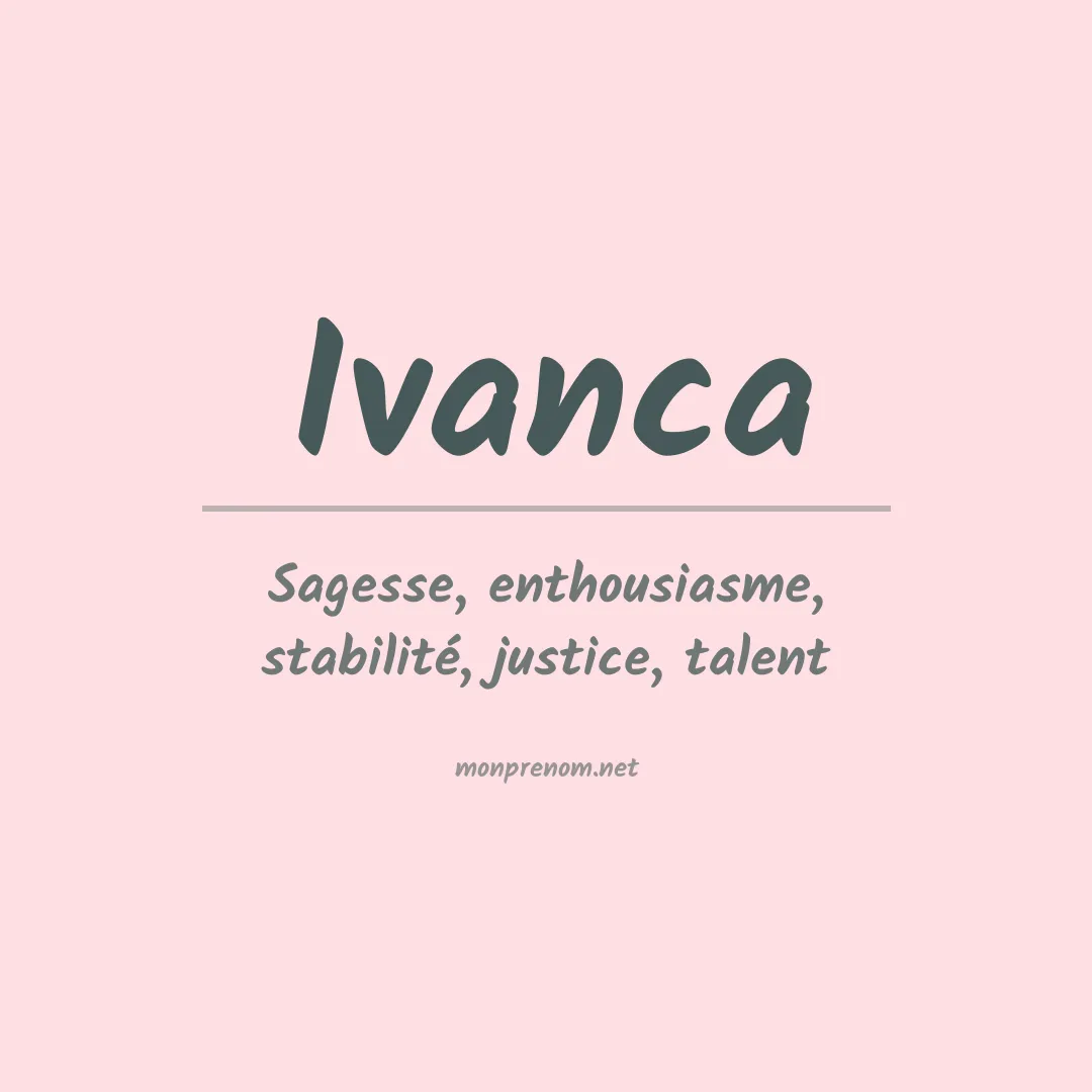 Signification du Prénom Ivanca Signification du Prénom Ivanca