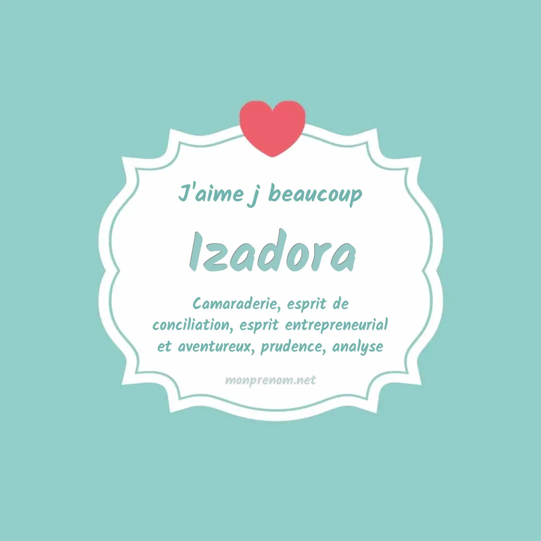 j'aime beaucoup Izadora