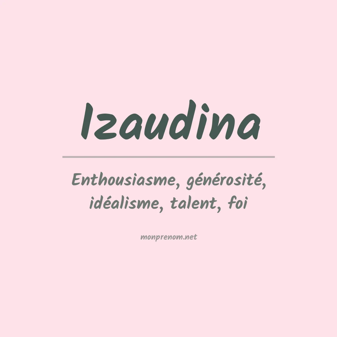 Signification du Prénom Izaudina Signification du Prénom Izaudina
