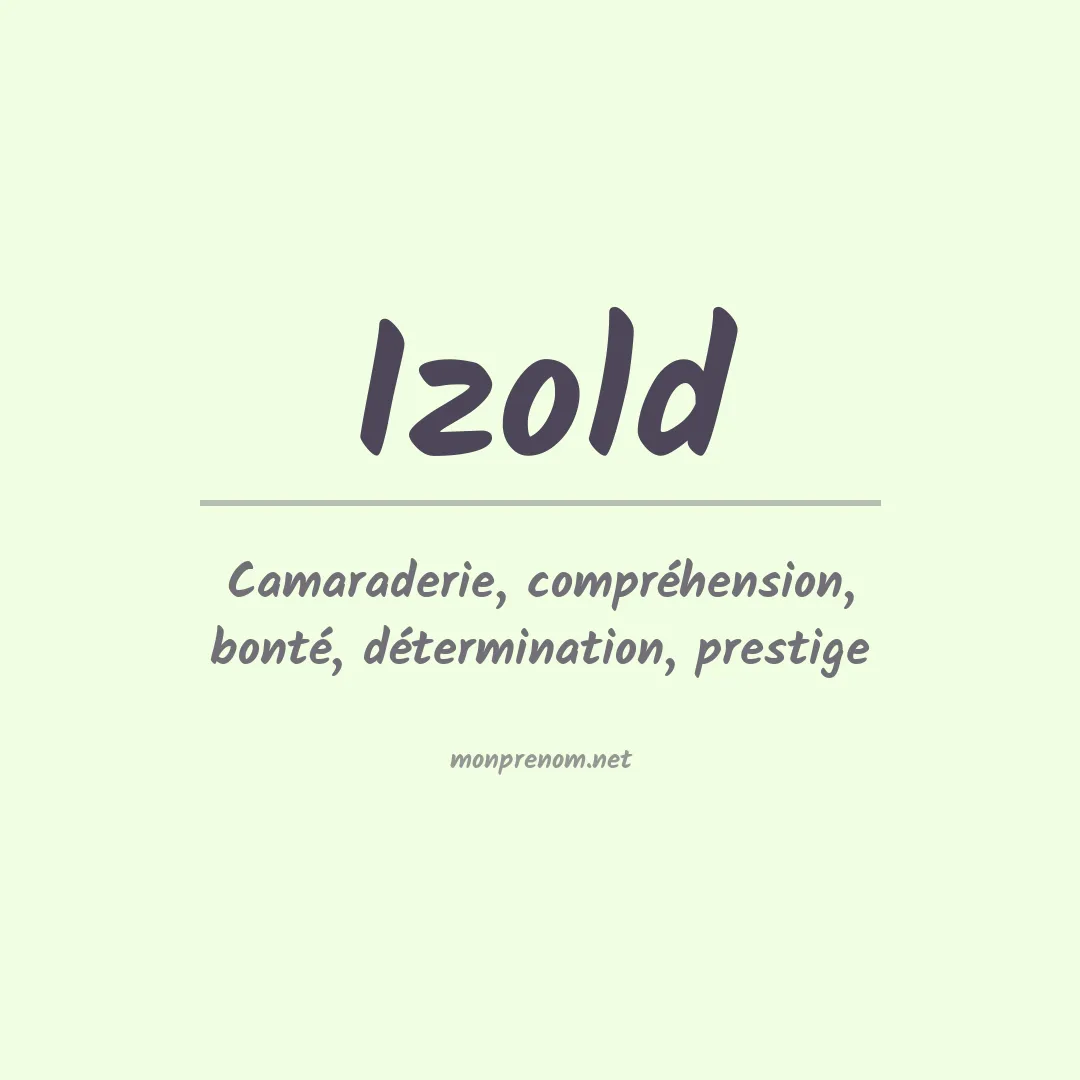 Signification du Prénom Izold Signification du Prénom Izold