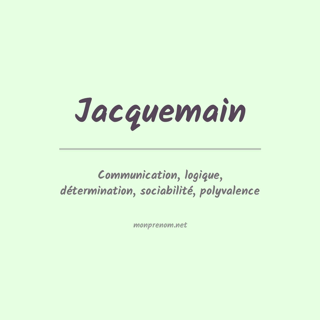 Signification du Prénom Jacquemain Signification du Prénom Jacquemain