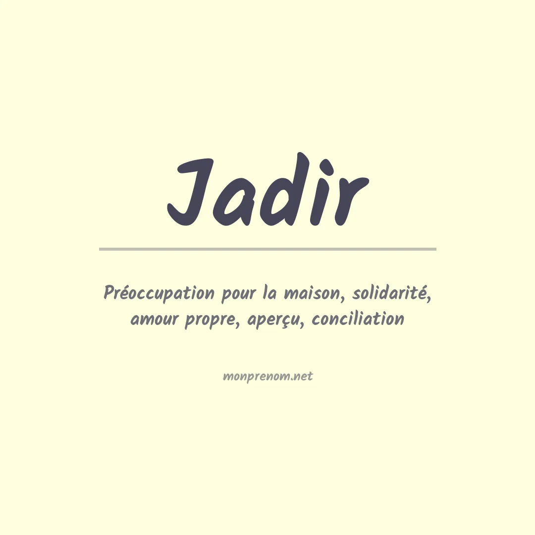 Signification du Prénom Jadir