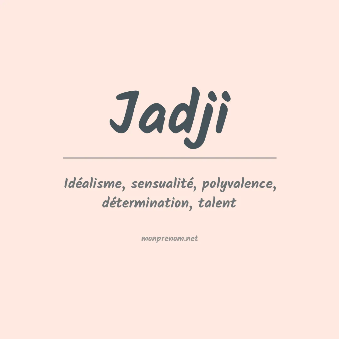 Signification du Prénom Jadji