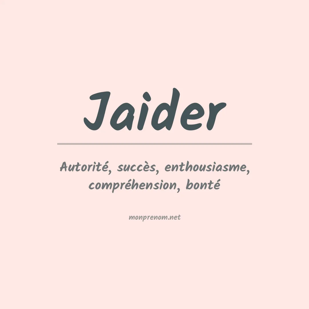Signification du Prénom Jaider Signification du Prénom Jaider
