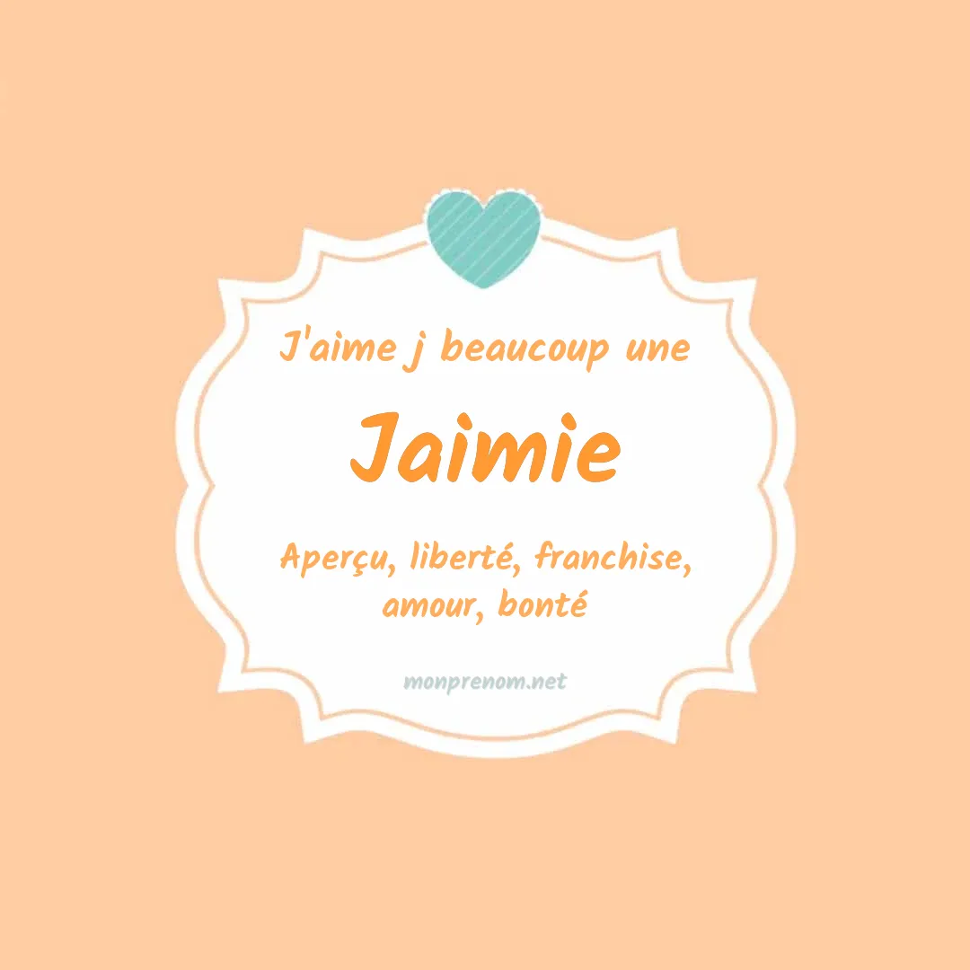 j'aime beaucoup Jaimie
