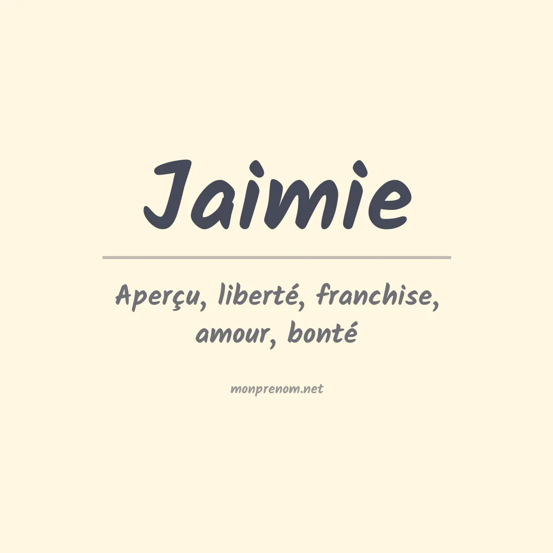 Signification du Prénom Jaimie Signification du Prénom Jaimie
