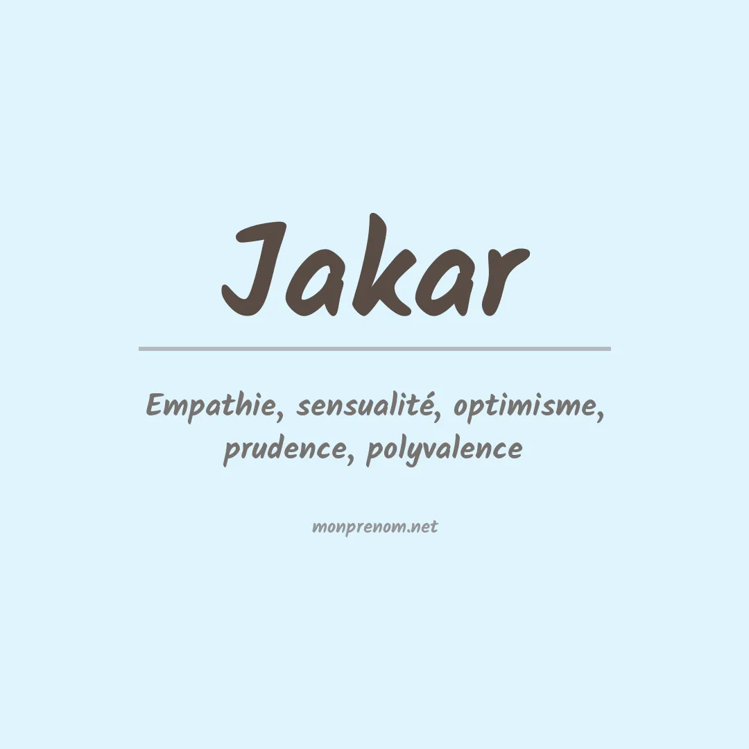 Signification du Prénom Jakar Signification du Prénom Jakar