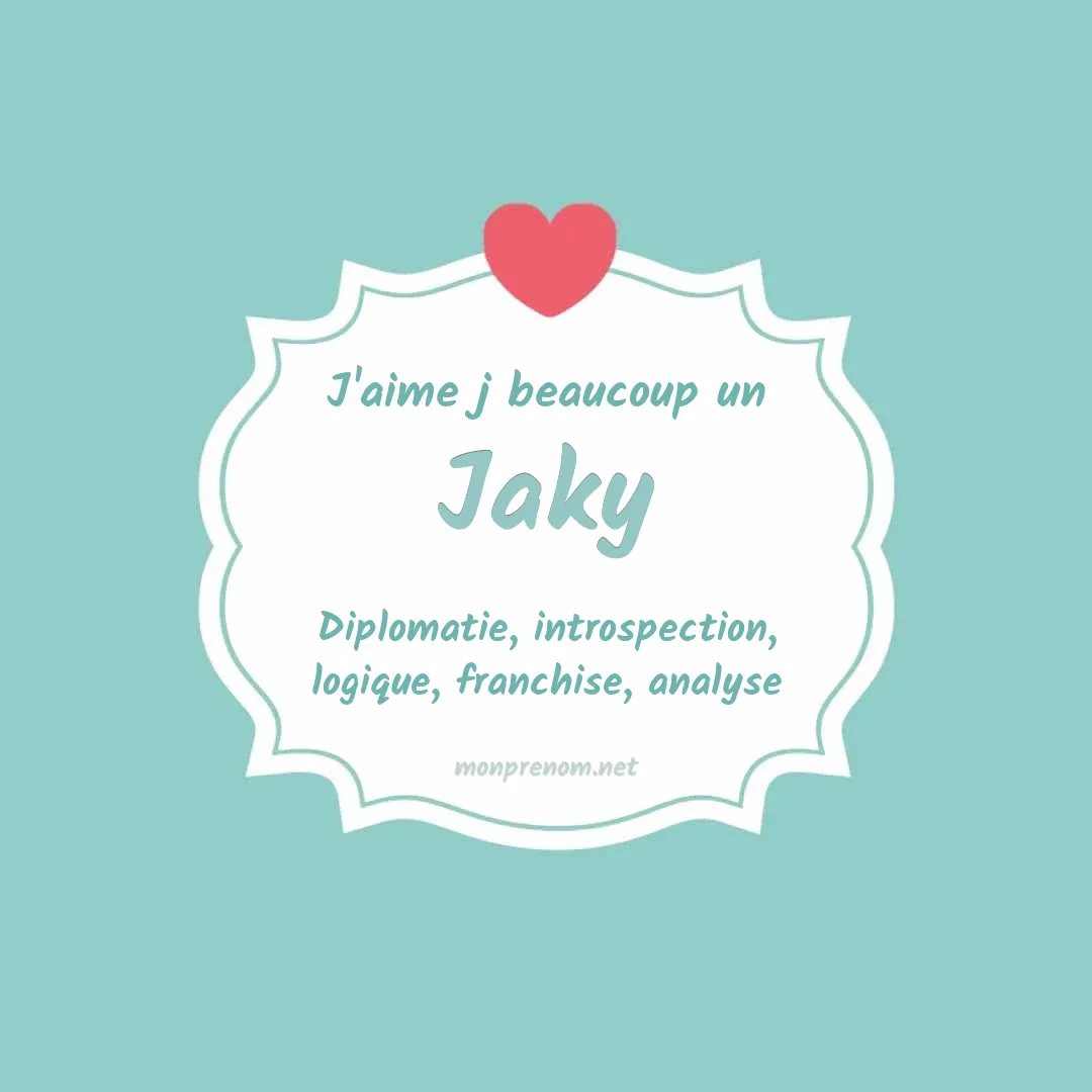 j'aime beaucoup Jaky