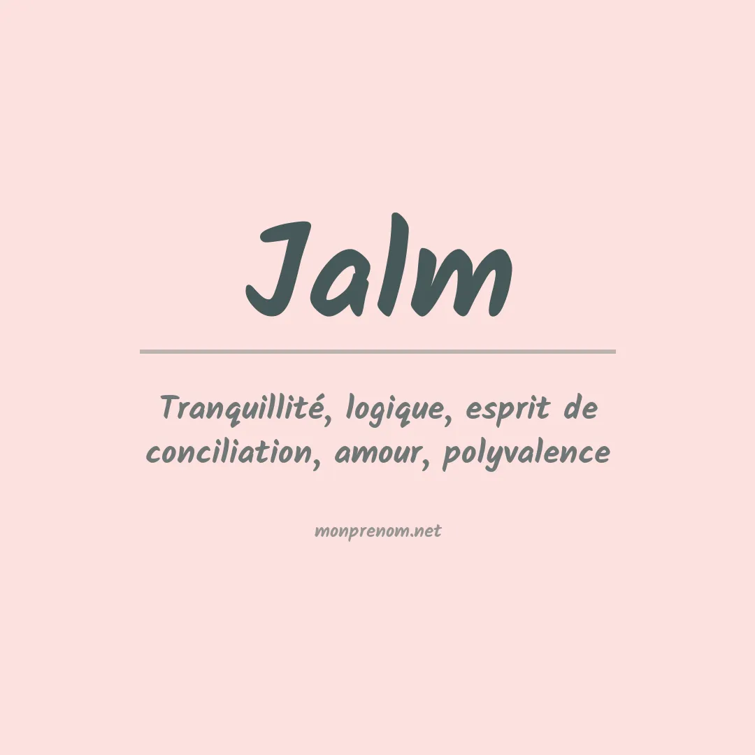Signification du Prénom Jalm Signification du Prénom Jalm