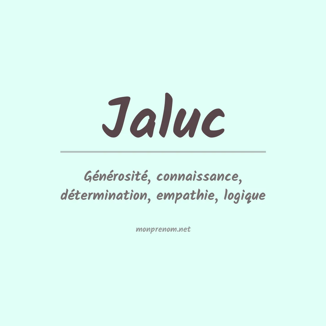 Signification du Prénom Jaluc Signification du Prénom Jaluc