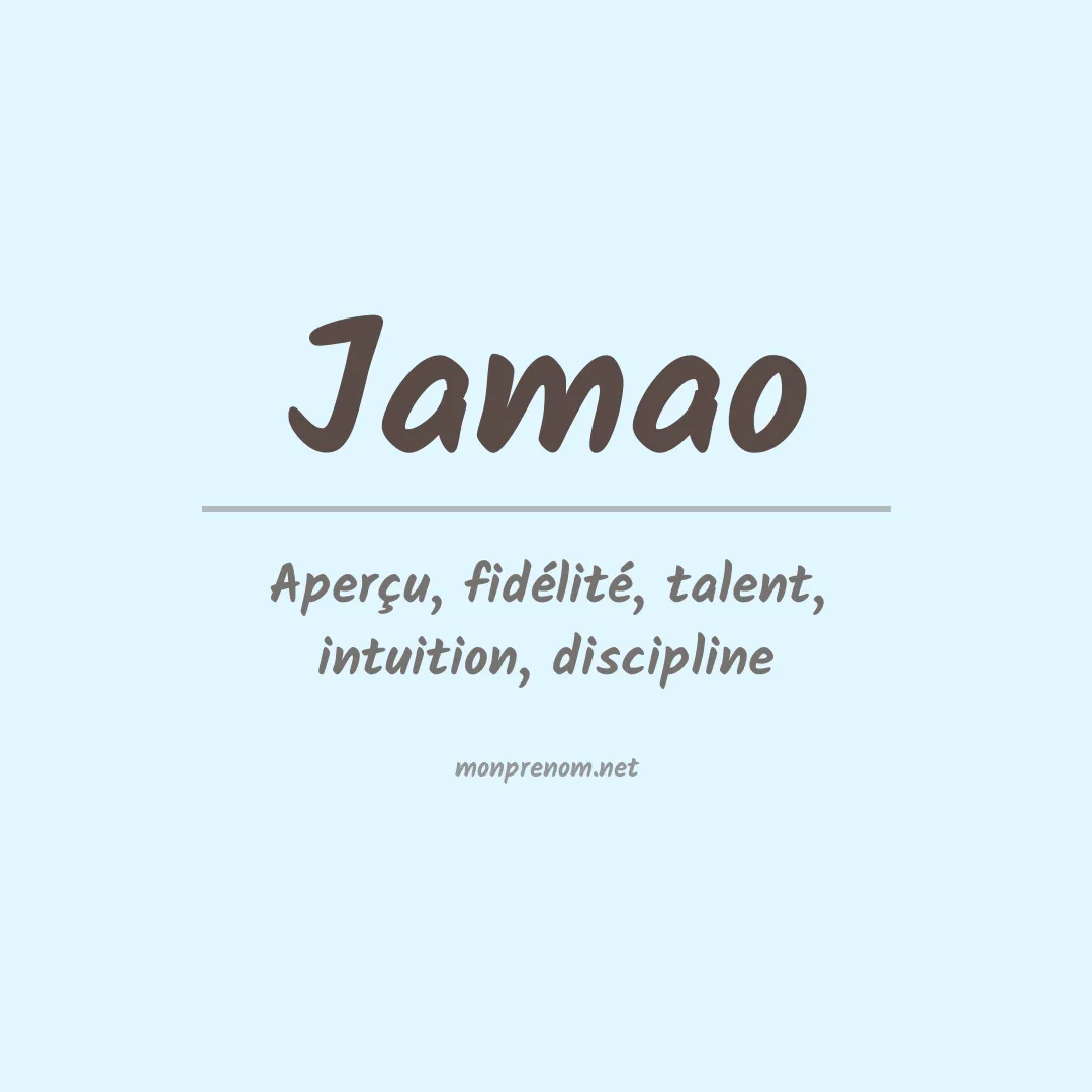Signification du Prénom Jamao Signification du Prénom Jamao