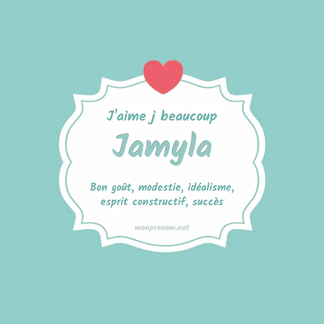 j'aime beaucoup Jamyla
