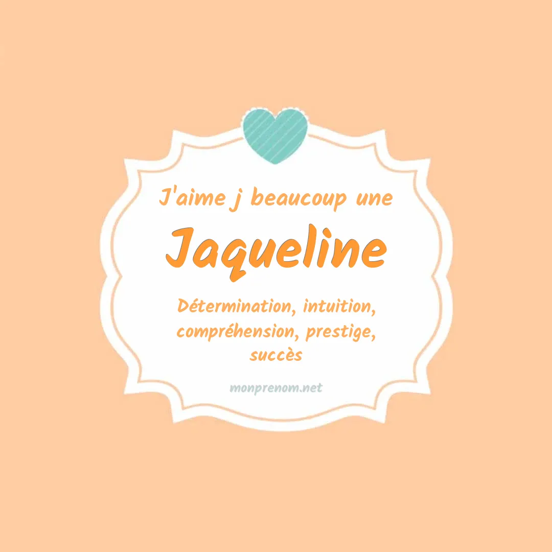 j'aime beaucoup Jaqueline