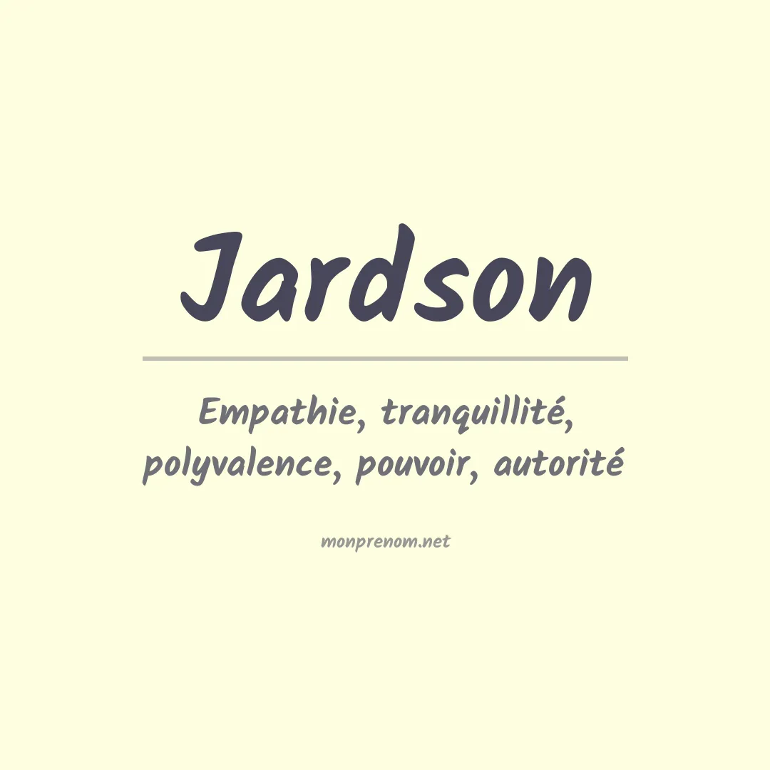 Signification du Prénom Jardson Signification du Prénom Jardson