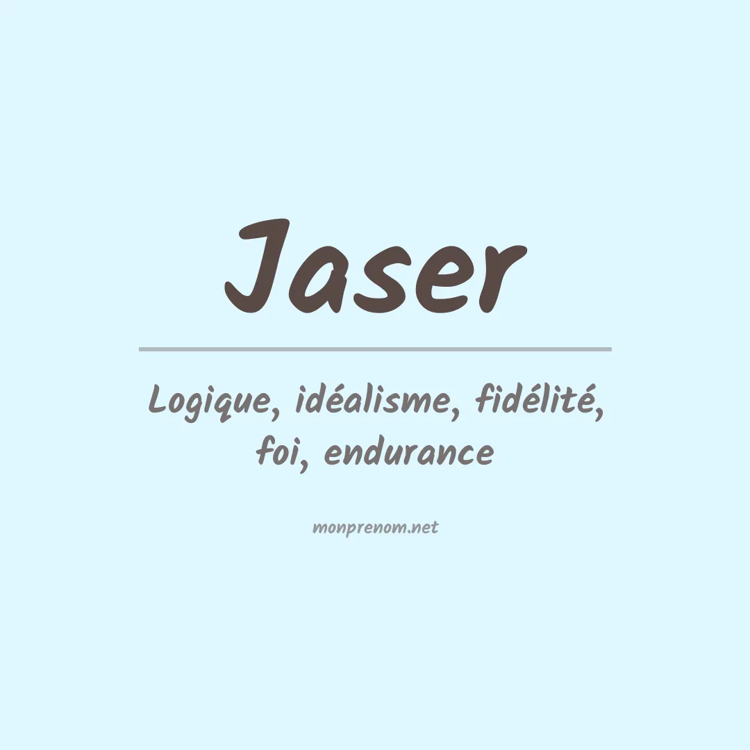 Signification du Prénom Jaser