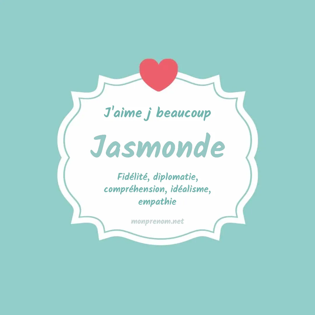 j'aime beaucoup Jasmonde