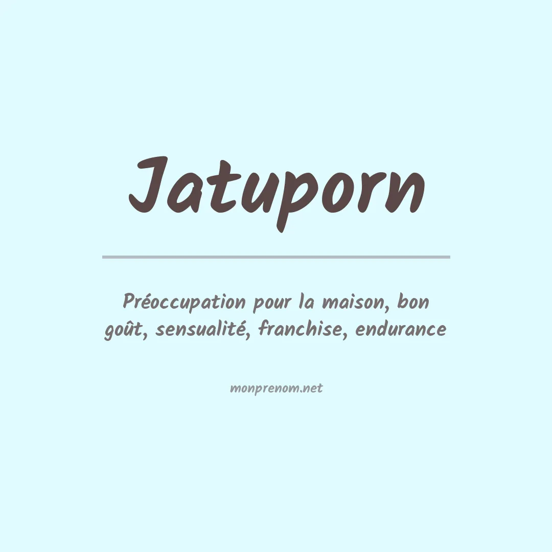 Signification du Prénom Jatuporn Signification du Prénom Jatuporn