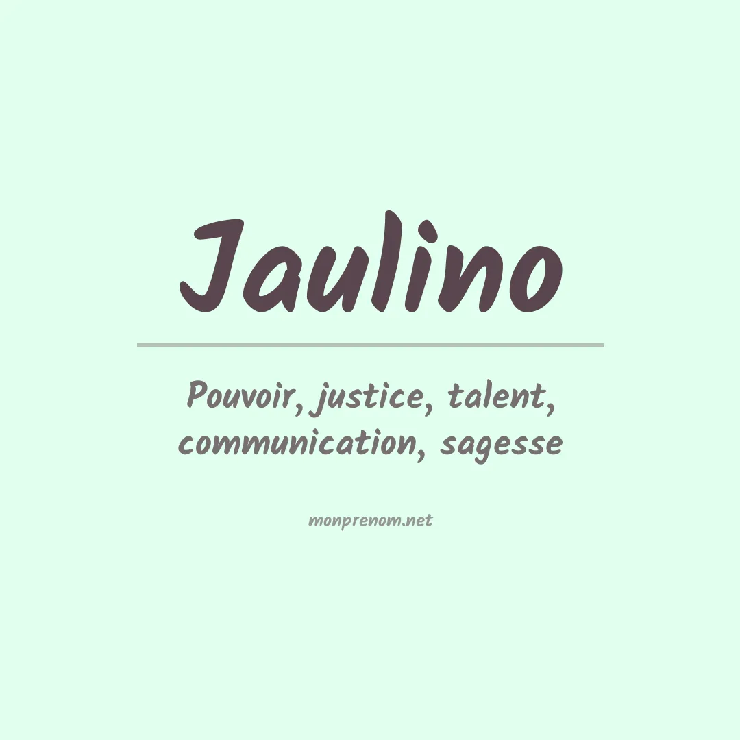 Signification du Prénom Jaulino Signification du Prénom Jaulino