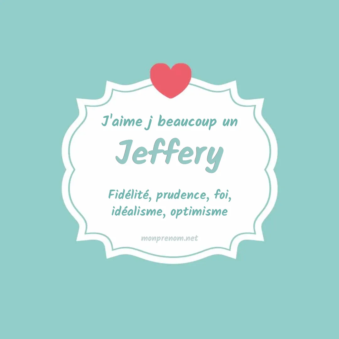 j'aime beaucoup Jeffery