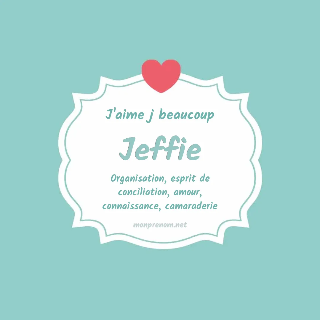 j'aime beaucoup Jeffie