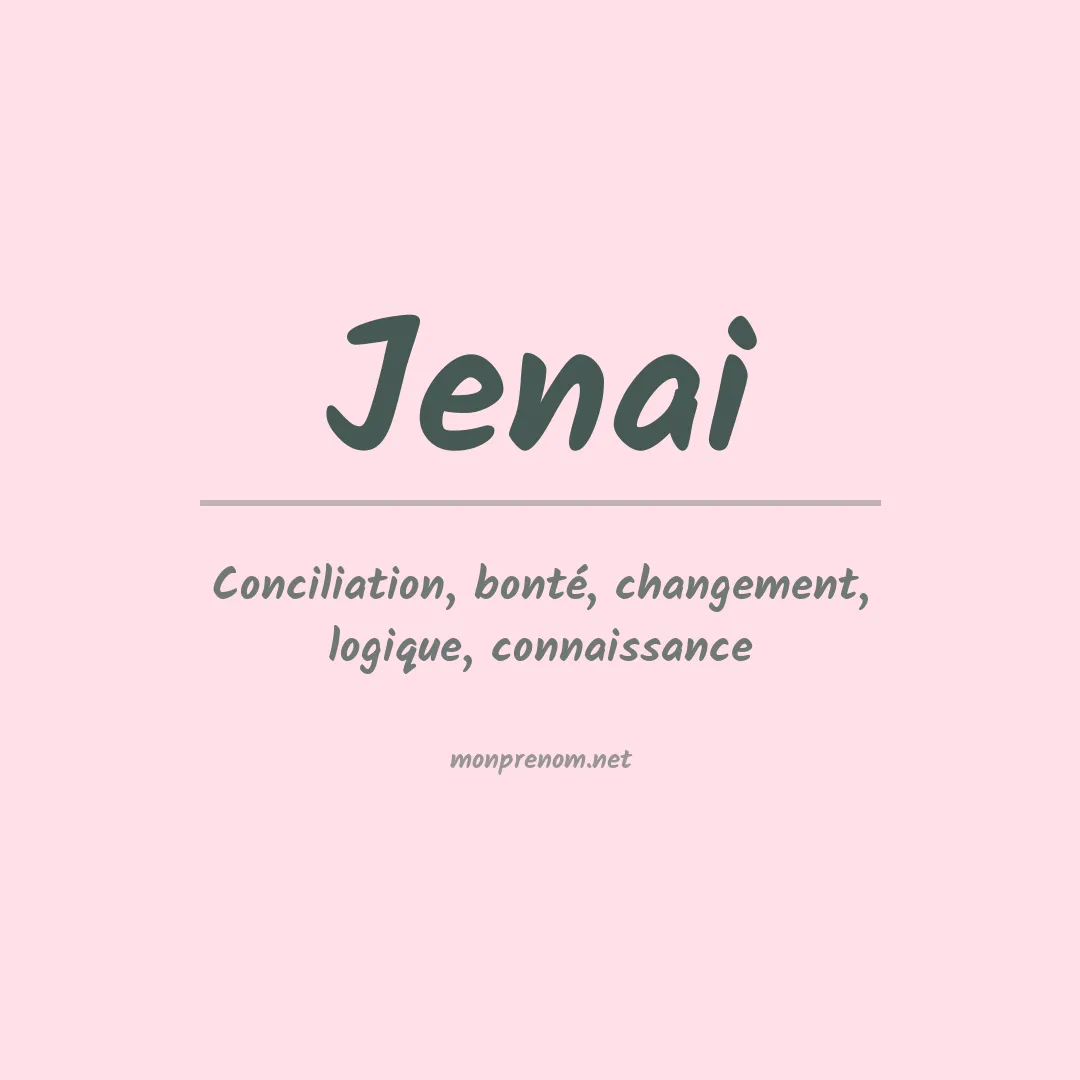 Signification du Prénom Jenai Signification du Prénom Jenai