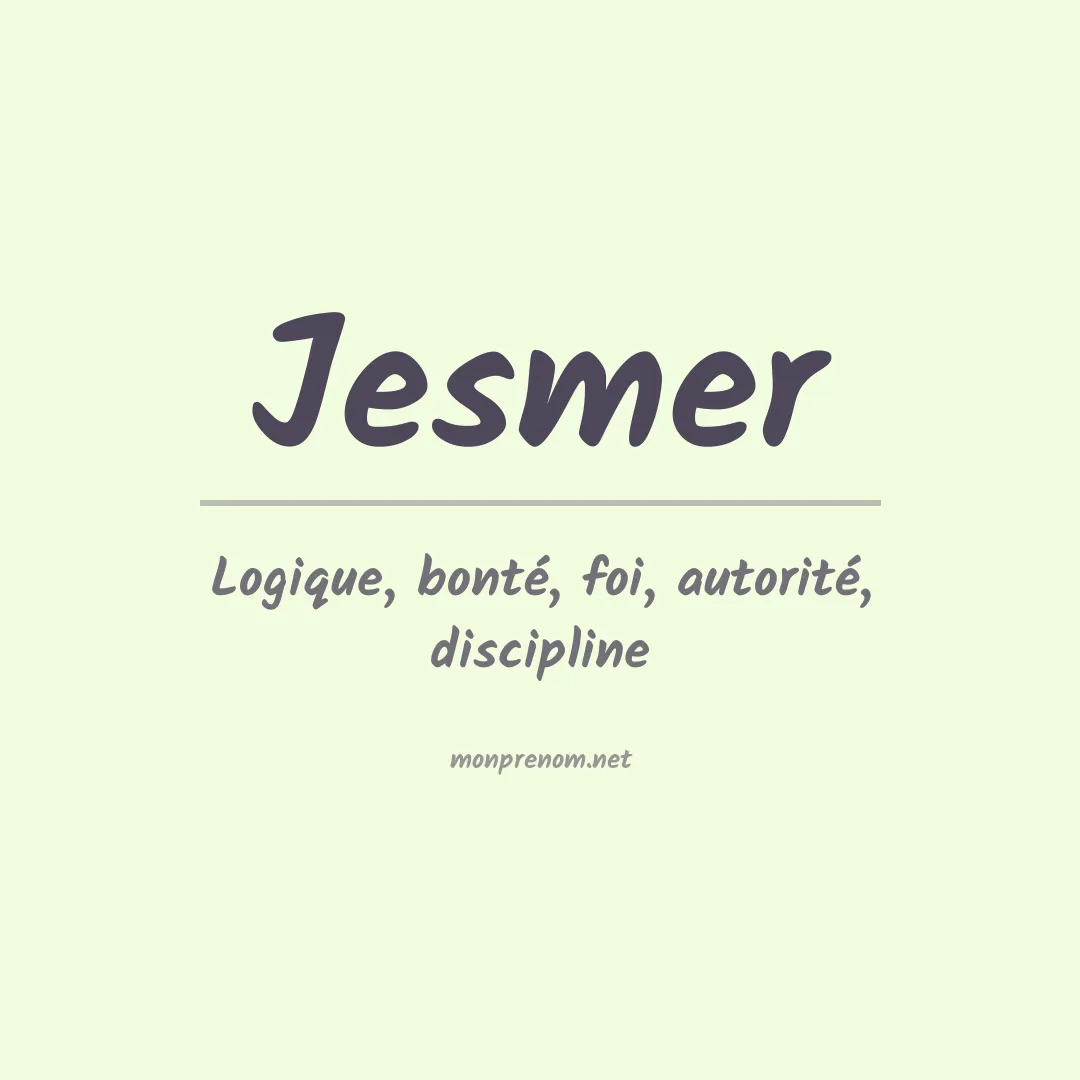 Signification du Prénom Jesmer Signification du Prénom Jesmer