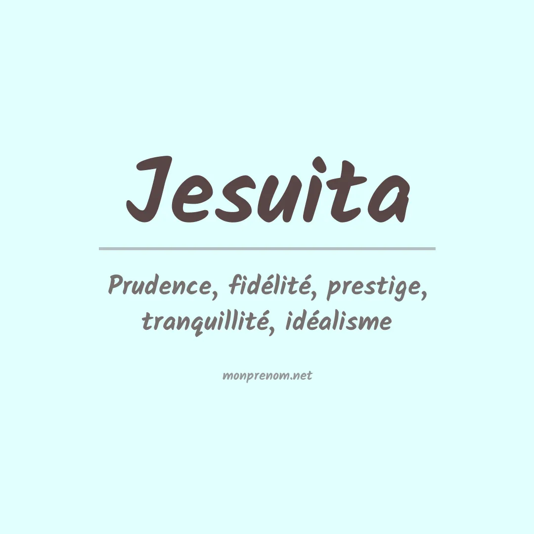 Signification du Prénom Jesuita Signification du Prénom Jesuita