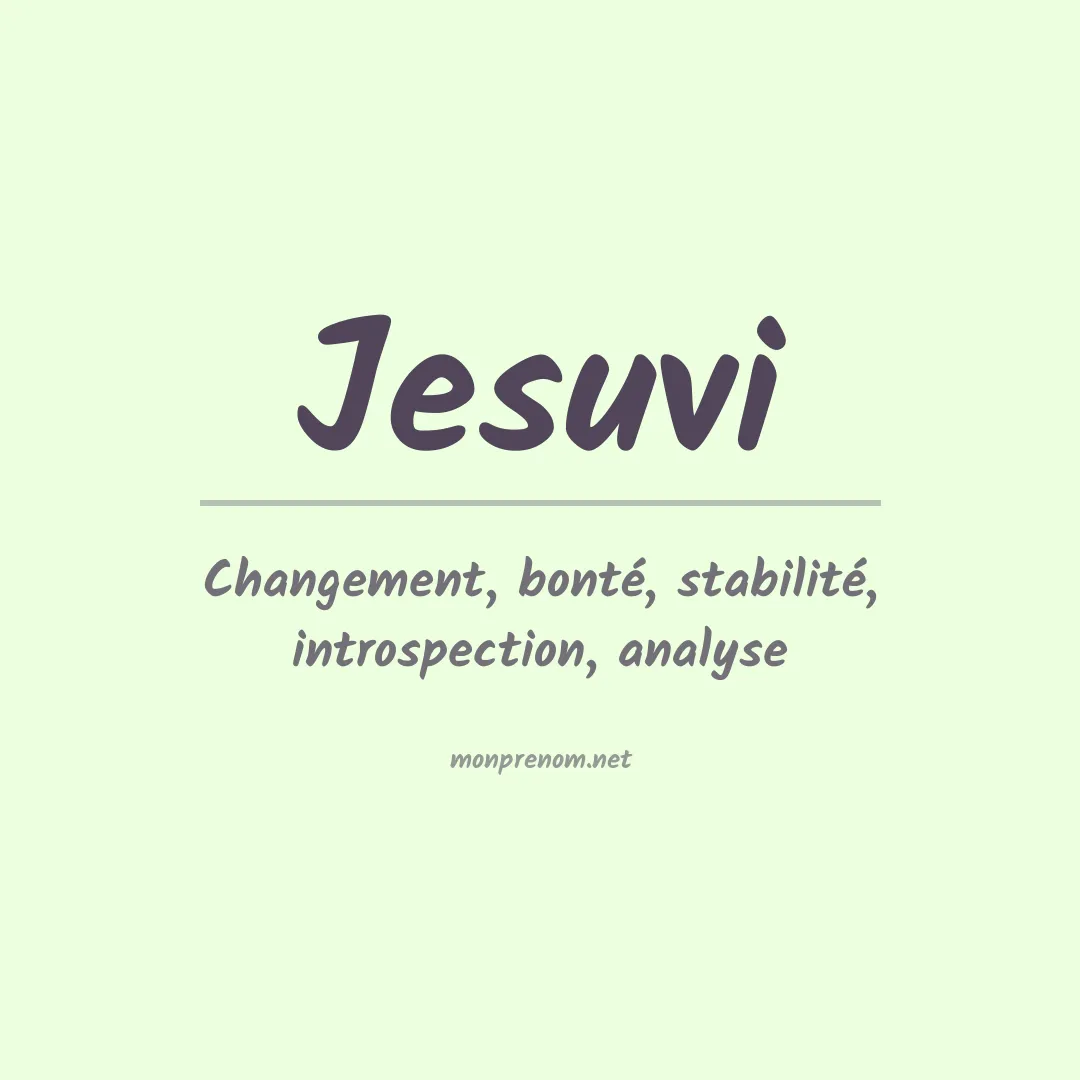 Signification du Prénom Jesuvi Signification du Prénom Jesuvi