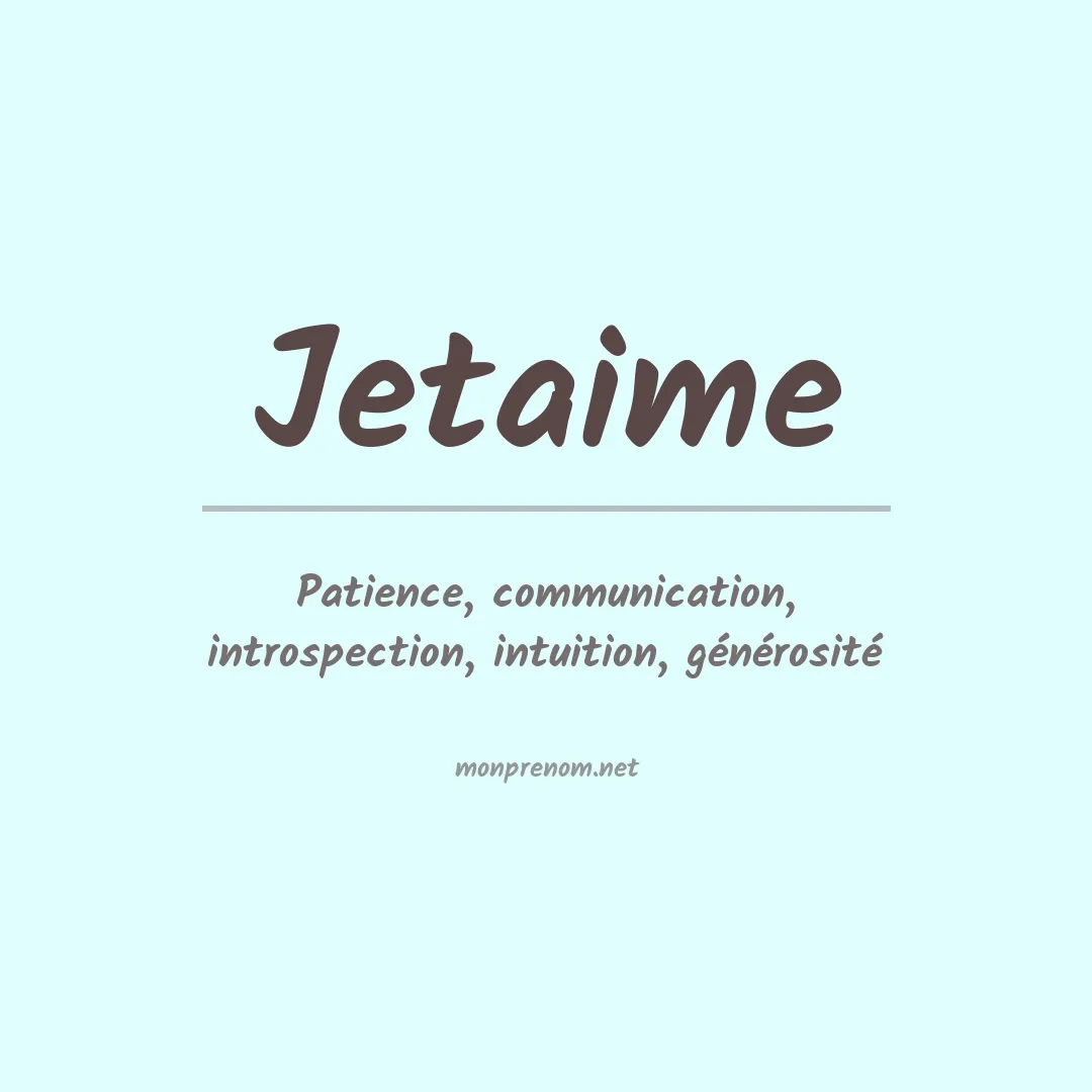 Signification du Prénom Jetaime Signification du Prénom Jetaime