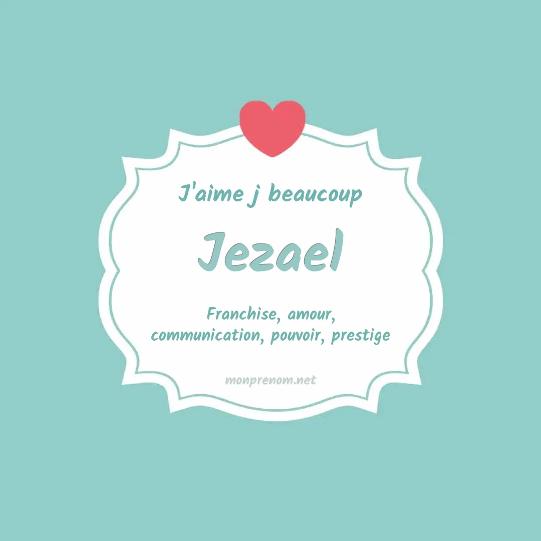 j'aime beaucoup Jezael
