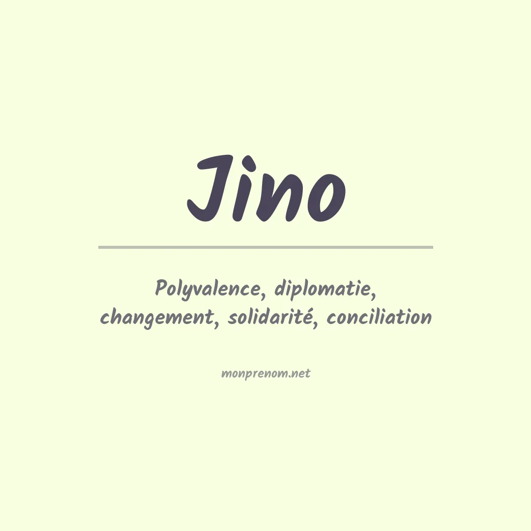 Signification du Prénom Jino Signification du Prénom Jino