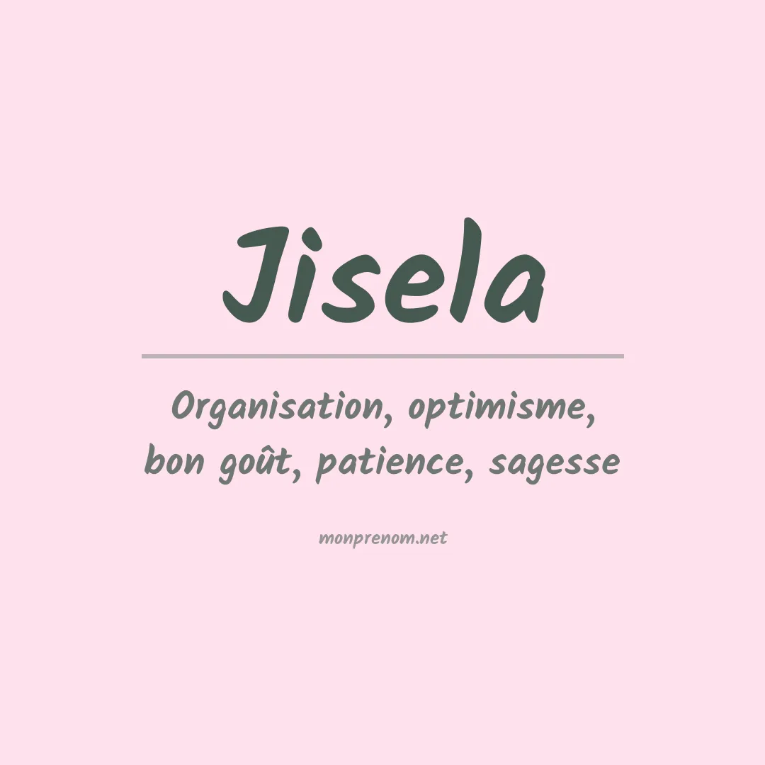 Signification du Prénom Jisela