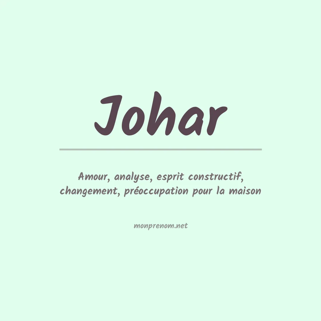 Signification du Prénom Johar Signification du Prénom Johar
