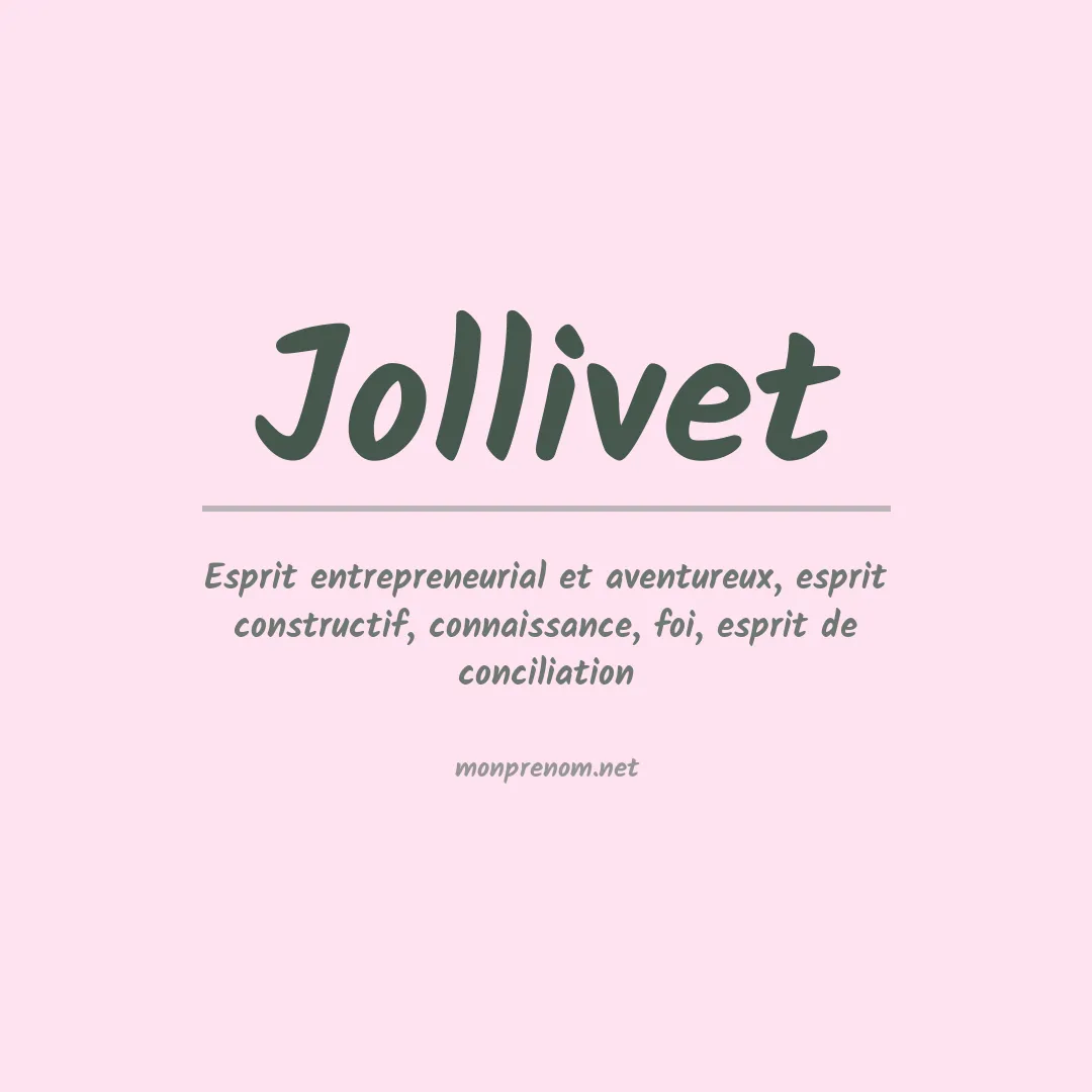 Signification du Prénom Jollivet Signification du Prénom Jollivet