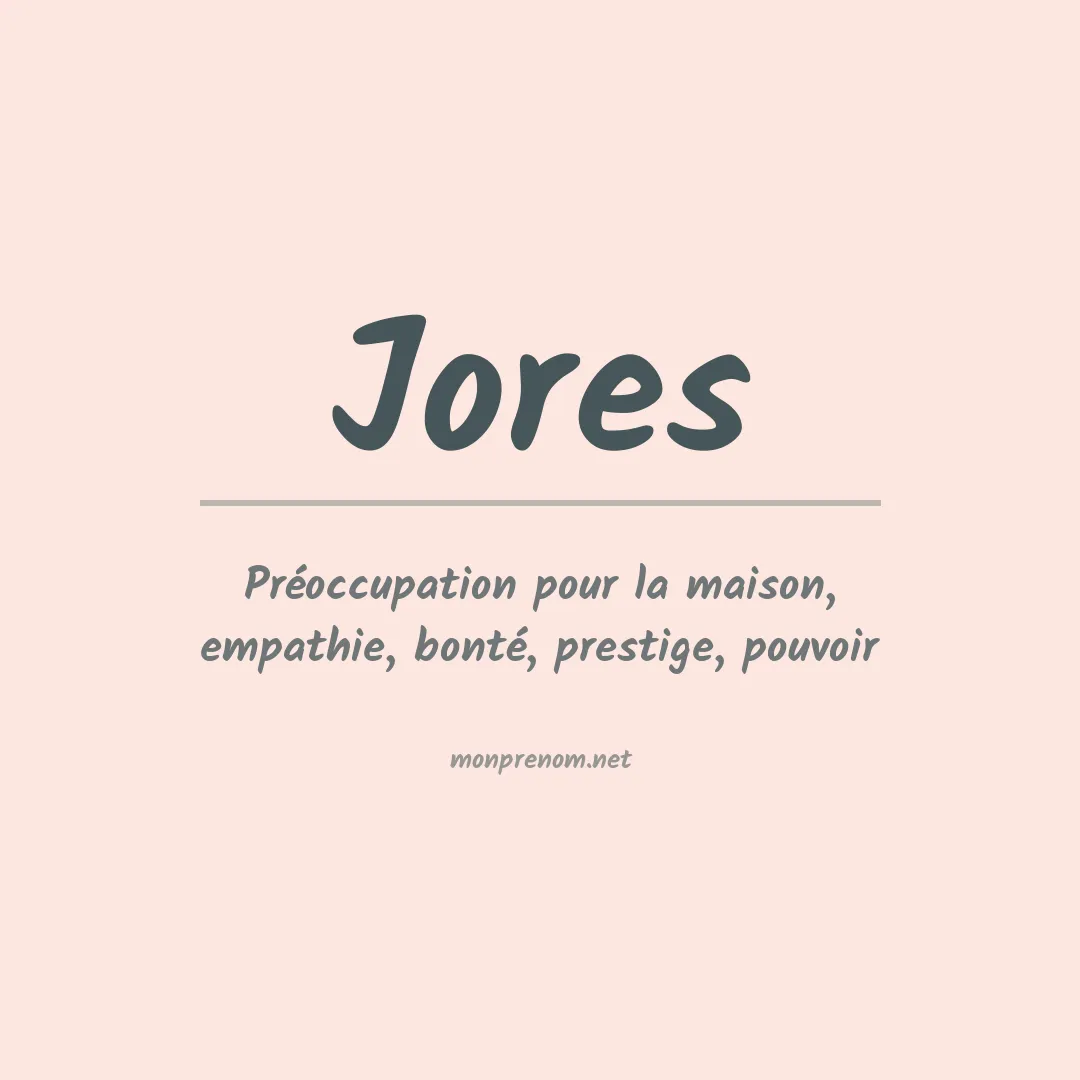 Signification du Prénom Jores Signification du Prénom Jores