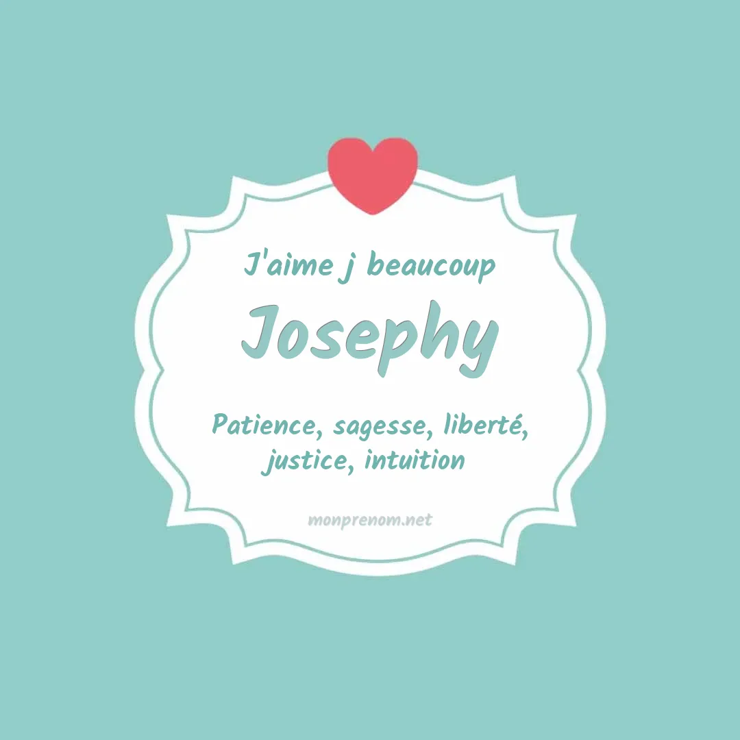 j'aime beaucoup Josephy