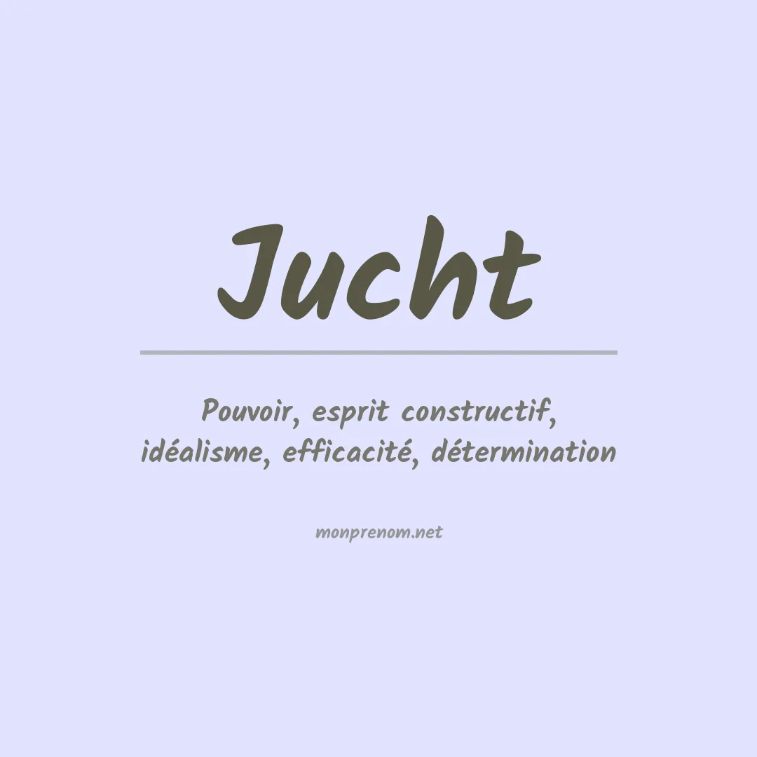 Signification du Prénom Jucht Signification du Prénom Jucht