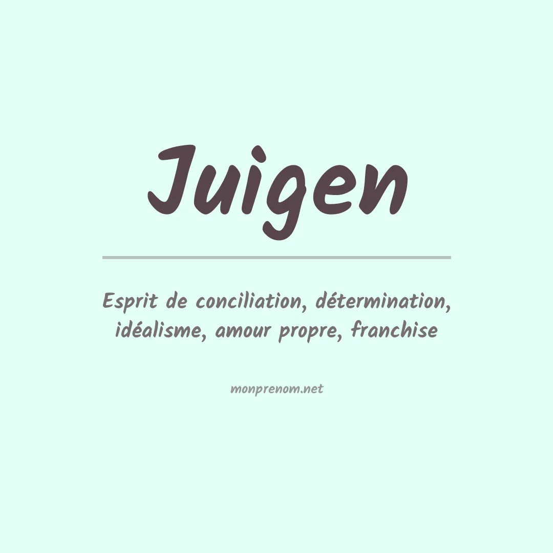 Signification du Prénom Juigen Signification du Prénom Juigen