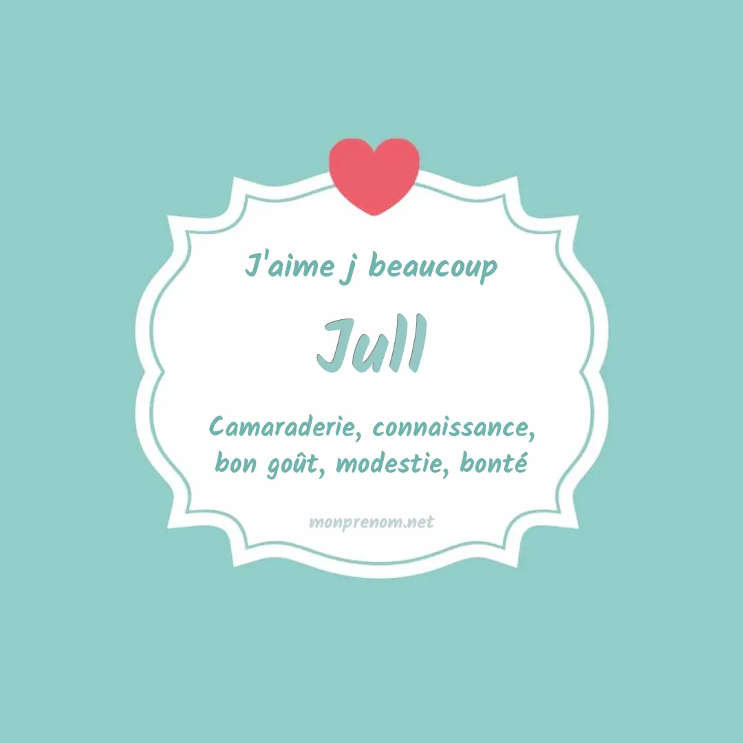 j'aime beaucoup Jull